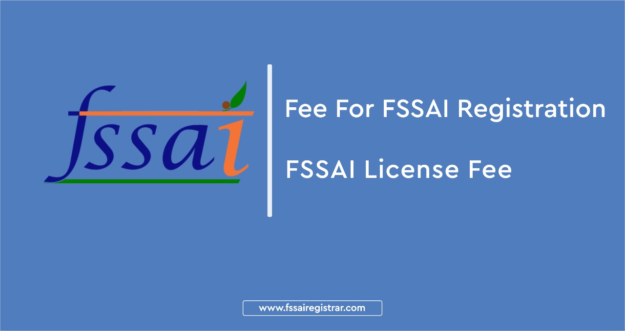 Fee For FSSAI Registration FSSAI License Fee